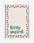 Stay Weird Wall Print