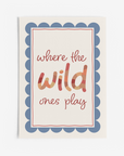 Where The Wild Ones Play Scallop Wall Prints