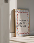 Be Brave Be Silly Be Kind Wall Print