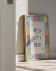 Okay Let’s Play Wall Print